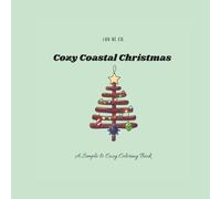 Coastal Christmas: Coloring Book for Adults and Teens, Super Cute Cozy, Snowy, Coastal, Christmas Spaces for Relaxation ( Simple and Easy Coloring)