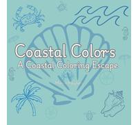 Coastal Colors: A coastal Coloring Escape for Kids, Teens and Adults