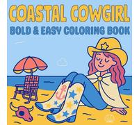 Coastal Cowgirl bold and easy coloring book: Cozy country and western coloring book with girly coastal designs for adults and teens