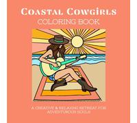 Coastal Cowgirls Coloring Book: A Creative & Relaxing Retreat for Adventurous Souls