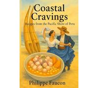 Coastal Cravings in Trujillo: Recipes from the Pacific Shore of NorthPeru