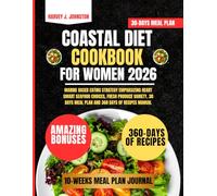 Coastal Diet Cookbook For Women 2026: Marine Based Eating Strategy Emphasizing Heart Smart Seafood Choices, Fresh Produce Variety, 30 Days Meal Plan and 360 days of recipes Manual