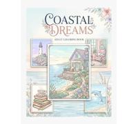 Coastal Dreams: A Bold and Easy Stress Relief Coloring Book with Cozy Seaside Escapes, Peaceful Ocean Views, and Relaxing Coastal Moments