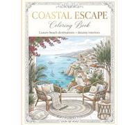Coastal Escape Coloring Book: Luxury Beach Destinations & Dreamy Interiors