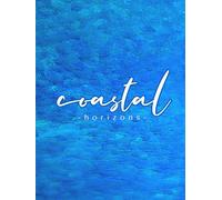 Coastal Horizons - Decorative Blue Aesthetic Coffee Table Book for Beach House Decor: Perfect Display Interior Design Element for Modern Bookshelf Styling
