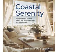 Coastal Serenity: A Visual Journey Through Ocean Calm, Relaxed Interiors, and Seaside Living