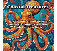 Coastal Treasures: Unwind and Explore: Oceans Full of Enchanting Creatures Adult Coloring Book
