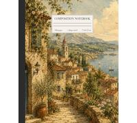 Coastal Village: A Mediterranean Composition Notebook Inspired by Timeless European Landscapes