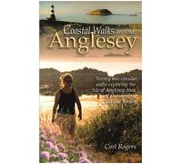 Coastal Walks Around Anglesey: Twenty Two Circular Walks Exploring the Isle of A