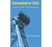 Coasters 101: An Engineer's Guide to Roller Coaster Design [Lingua Inglese]