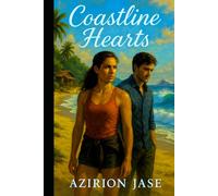 Coastline Hearts: A Billionaire Big Wave Romance with Heart, Heat, and a Splash of Danger