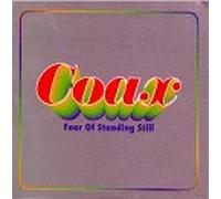 Coax - Fear of Standing Still