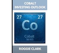 Cobalt Investing Outlook: How Battery Metals Shape the Future of Energy and What Investors Need To Know