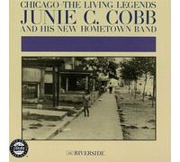 Cobb,Junie C.& Hometown Band - Chicago: the Living Legends