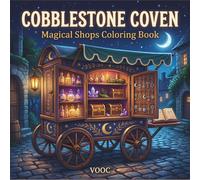 Cobblestone Coven: Magical Shops Coloring Book - Enchanted Storefronts, Fantasy Workshops and Cozy Witch Village Scenes for Stress Relief