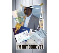 Cobby M Mondale Williams I'm Not Done Yet (Tascabile)