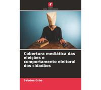 Cobertura mediática das eleições e comportamento eleitoral dos cidadãos