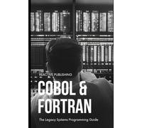 Cobol & Fortran: The Legacy Systems Programming Guide 2024
