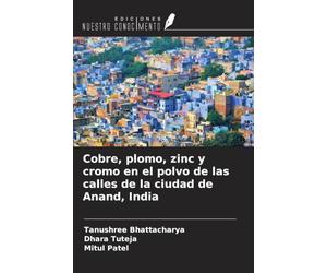 Cobre, plomo, zinc y cromo en el polvo de las calles de la ciudad de Anand, India