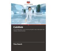 CobWeb: un concept pour une communication sécurisée dans les réseaux décentralisés