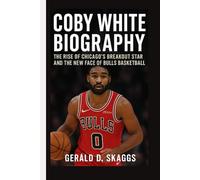 COBY WHITE BIOGRAPHY:: The Rise of Chicago’s Breakout Star and the New Face of Bulls Basketball