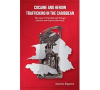 Cocaine And Heroin Trafficking In The Caribbean: The Case Of Trinidad And Tobago, Jamaica And Guyana (Revised): 1