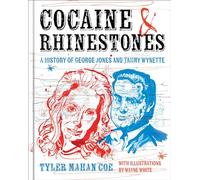 Cocaine and Rhinestones: A History of George Jones and Tammy Wynette