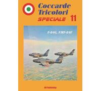 COCCARDE TRICOLORI SPECIALE 11 F-84G, F/RF-84F. EDIZ. ITALIANA E INGLESE -