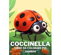 Coccinella Libro Da Colorare Per Bambini: +40 Disegni Di Coccinella Carino Facile E Divertente. Colorare Per Bambini, Ragazzi E Ragazze Che Amano Insetti E Insetti, Alleviare Lo Stress E Rilassarsi