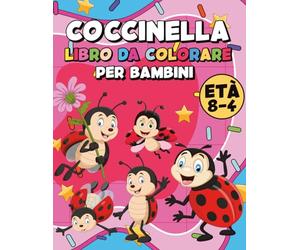 Coccinella Libro da Colorare per Bambini: Pagine da Colorare Creative con Simpatici Personaggi di Insetti a Pois e Insetti da Giardino Perfette per Momenti di Qualità e Come Regalo per Bambini
