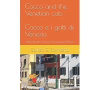 Cocco and the Venetian cats Cocco e i gatti di Venezia: edited by the Famous Anonymous Writers