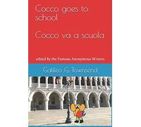 Cocco goes to school Cocco va a scuola: edited by the Famous Anonymous Writers