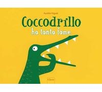 Coccodrillo ha tanta fame. Ediz. a colori