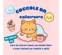 Coccole da colorare: Libro da colorare kawaii con animali teneri e scene rilassanti per bambini e adulti