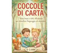 COCCOLE DI CARTA: Rime brevi e dolci illustrate per stimolare linguaggio ed emozioni nei bambini 0-3 anni