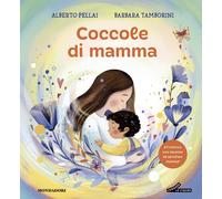 Coccole di mamma. Ediz. a colori - Pellai Alberto, Tamborini Barbara