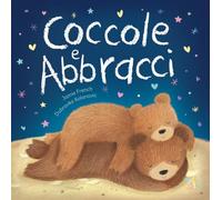 Coccole e abbracci. Ediz. a colori