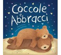 Coccole e abbracci. Ediz. a colori