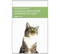 Coccole e croccantini. Autobiografia di un gatto
