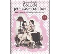 Coccole per cuori solitari. Teorie e tecniche del corteggiamento (romantico)