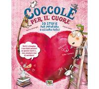 Coccole per il cuore. 10 storie per imparare a essere felici