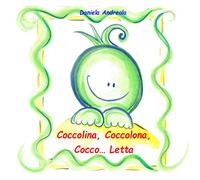 Coccolina, coccolona, cocco... letta di Daniela Andreola, 2021, Youcanprint