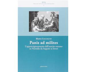 Coccoluto, Marta. - Panis ad milites. L'approvvigionamento dell'esercito romano