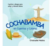 Cochabamba en cuentos y colores: Cuentos y dibujos para soñar y colorear Bolivia