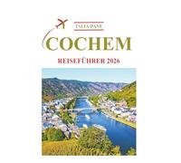 Cochem Reiseführer 2026: Insidertipps, Essen, Kultur
