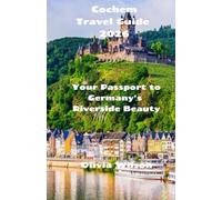 Cochem Travel Guide 2026: Your Passport to Germany’s Riverside Beauty