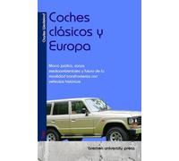 Coches clásicos y Europa: Marco jurídico, zonas medioambientales y futuro de la movilidad transfronteriza con vehículos históricos
