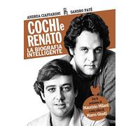 Cochi e Renato. La biografia intelligente