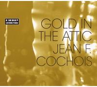 Cochois,Jean F. - Gold in the Attic