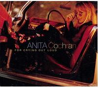 Cochran, Anita - For Crying Out Loud / What If I Said